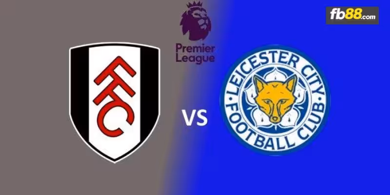 Soi kèo nhà cái Fulham vs Leicester 21h00 24/08/2024 – Ngoại hạng Anh
